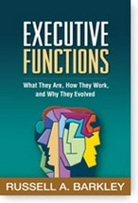 Executive functions : what they are, how they work, and why they evolved /