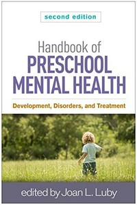 Handbook of preschool mental health : development, disorders, and treatment /