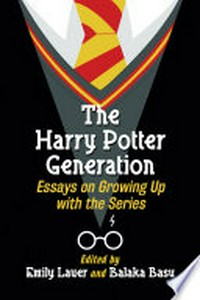 The Harry Potter generation : essays on growing up with the series /