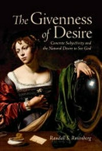 The givenness of desire : concrete subjectivity and the natural desire to see God /