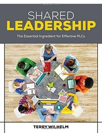 Shared leadership : the essential ingredient for effective PLCs /
