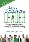 Every teacher a leader : developing the needed dispositions, knowledge, and skills for teacher leadership /