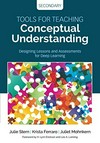 Tools for teaching conceptual understanding, secondary : designing lessons and assessments for deep learning /