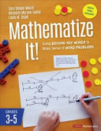Mathematize it! : going beyond key words to make sense of word problems : grades 3-5 /