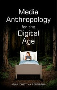 Media anthropology for the digital age /