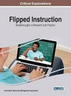 Flipped instruction : breakthroughs in research and practice /