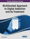 Multifaceted approach to digital addiction and its treatment /
