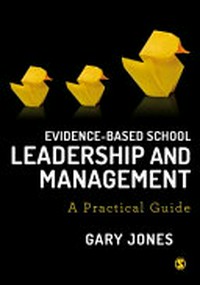 Evidence-based school leadership and management : a practical guide /