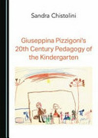 Giuseppina Pizzigoni's 20th Century Pedagogy of the Kindergarten /