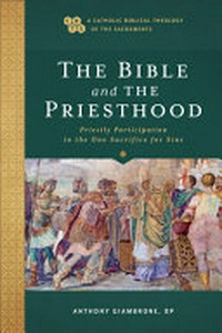The Bible and the priesthood : priestly participation in the one sacrifice for sins /