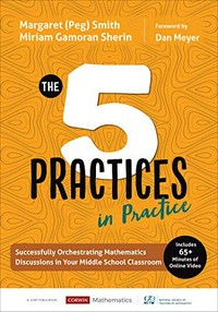 The 5 practices in practice : successfully orchestrating mathematics discussions in your middle school classroom /
