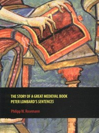 The story of a great medieval book : Peter Lombard's "Sentences" /
