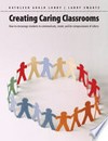 Creating caring classrooms : how to encourage students to communicate, create, and be compassionate of others /