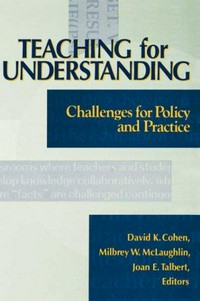 Teaching for understanding : challenges for policy and practice /