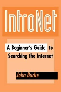 Intronet : a beginner's guide to searching the Internet /