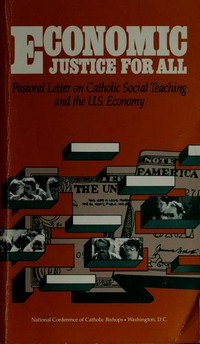 Economic justice for all : pastoral letter on Catholic social teaching and the U.S. economy.
