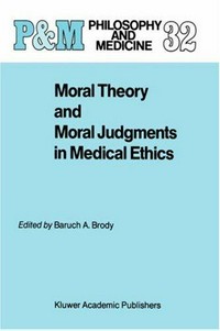 Moral theory and moral judgments in medical ethics /