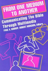 From one medium to another : communicating the Bible through multimedia /