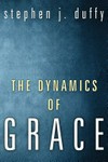 The dynamics of grace : perspectives in theological anthropology /