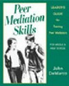 Peer mediation skills : leader's guide to training peer mediatior /
