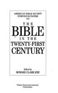 American Bible Society symposium papers on the Bible in the twenty-first century /