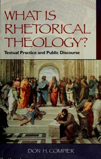 What is rhetorical theology? : textual practice and public discourse /