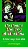 He hears the cry of the poor : on the spirituality of Vincent de Paul /