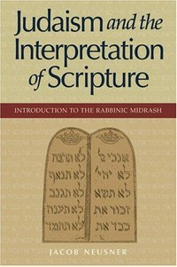 Judaism and the interpretation of Scripture : introduction to the rabbinic midrash /