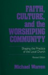 Faith, culture, and the worshiping community : shaping the practice of the local church /