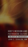 God's mission and postmodern culture : the gift of uncertainty /