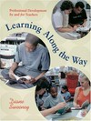 Learning along the way : professional development by and for teachers /