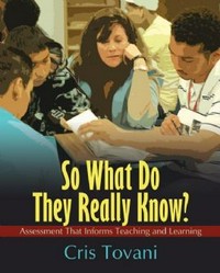 So what do they really know? : assessment that informs teaching and learning /