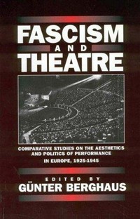 Fascism and theatre : comparative studies on the aesthetics and politics of performance in Europe, 1925-1945 /