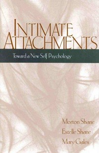 Intimate attachments : toward a new self psychology /
