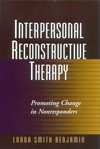 Interpersonal reconstructive therapy : promoting change in nonresponders /