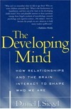 The developing mind : how relationships and the brain interact to shape who we are /