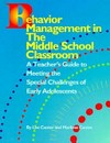 Behavior management in the middle school classroom : a teacher's guide to meeting the special challenges of early adolescents /