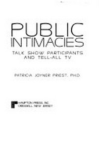 Public intimacies : talk show participants and tell-all TV /