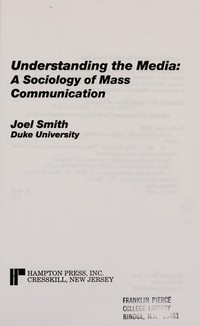 Understanding the media : a sociology of mass communication /