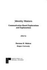 Identity matters : communication-based explorations and explanations /
