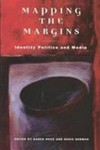 Mapping the margins : identity politics and the media /
