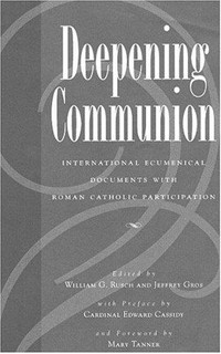 Deepening communion : international ecumenical documents with Roman Catholic participation /