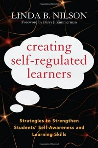 Creating self-regulated learners : strategies to strengthen students' self-awareness and learning skills /