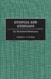 Utopias and utopians : a historical dictionary /