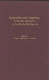 Rationality and happiness from the ancients to the early medievals /