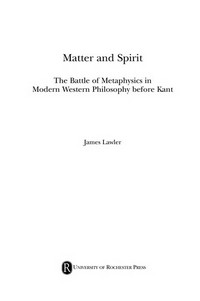 Matter and spirit : the battle of metaphysics in modern Western philosophy before Kant /