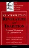 Reinterpreting revelation and tradition : Jews and Christians in conversation /