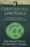 Christians in a .com world : getting connected withouth being consumed /