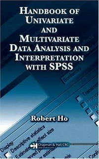 Handbook of univariate and multivariate data analysis and interpretation with SPSS /