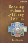 Becoming a Church of  lifelong learners : the generations of faith sourcebook /